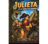 Julieta : Le Temple du Serpent: Une aventure explosive entre mystères anciens et dangers mortels au cœur de la jungle maya