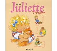 Juliette : 3 histoires : Juliette fait des bêtises ; Juliette est malade ; Juliette va à l'école ( périmé )
