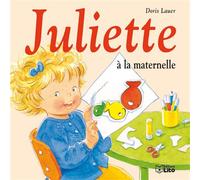 Juliette a la maternelle - Doris Lauer - Lito - cartonné - Album jeunesse dès 3 ans