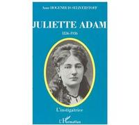 Juliette adam (1836-1936) Anne Hogenhuis (Auteur)