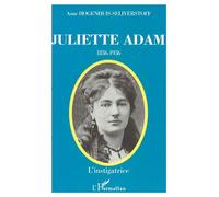 Juliette adam (1836-1936) L'instigratrice - Anne Hogenhuis - L'harmattan - broché - Biographie