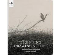Juliette Aristides - Beginning Drawing Atelier An Instructional Sket - G245z