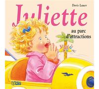 Juliette au parc d attraction - Doris Lauer - Lito - cartonné - Album jeunesse dès 3 ans