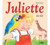 Juliette au zoo - Doris Lauer - Lito - cartonné - Album éveil dès la naissance