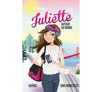 Juliette autour du monde T03: Juliette au Québec et à San Francisco