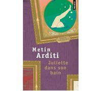 Juliette dans son bain - Metin Arditi - Points - Poche - Roman