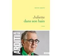 Juliette dans son bain Roman - Metin Arditi - Grasset - broché - Roman