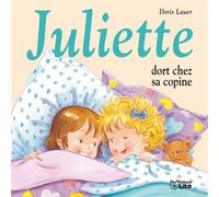 Juliette dort chez sa copine - Doris Lauer - Lito - cartonné - Album jeunesse dès 3 ans