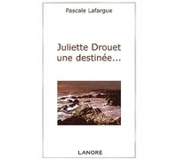 Juliette Drouet une destinée...