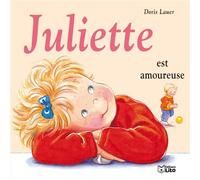 Juliette est amoureuse - Doris Lauer - Lito - cartonné - Album éveil dès la naissance