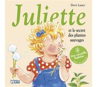Juliette et le secret des plantes sauvages - Doris Lauer - Lito - broché - Album jeunesse