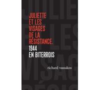 Juliette et les visages de la Résistance: 1944 en Biterrois