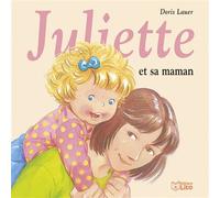 Juliette et sa maman - Doris Lauer - Lito - cartonné - Album éveil dès la naissance