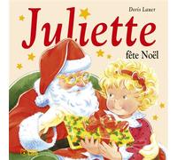 Juliette fete noel - Doris Lauer - Lito - cartonné - Album éveil dès la naissance