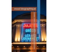 Juliette Gréco, chanteuse, muse et révolutionnaire: essai biographique