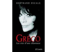 Juliette Greco Les vies d'une chanteuse - Bertrand Dicale - Lattes - broché - Biographie