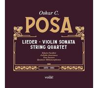 Juliette Journaux - Oskar C. Posa: Lieder, Sonate pour Violon, Quatuor À Cordes