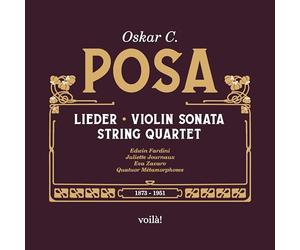 Juliette Journaux - Oskar C. Posa: Lieder, Sonate pour Violon, Quatuor À Cordes