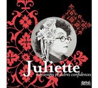 Juliette, Mensonges et autres confidences Juliette (Auteur), Laurent Balandras (Direction)