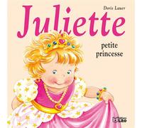 Juliette petite princesse - Doris Lauer - Lito - cartonné - Album éveil dès la naissance