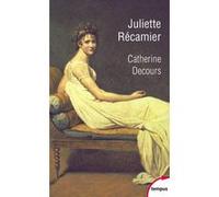 Juliette Récamier Catherine Decours (Auteur)