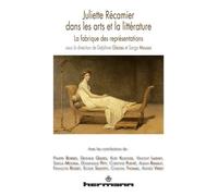 Juliette Récamier dans les arts et la littérature La fabrique des représentations - Delphine Gleizes - Hermann - broché - Essai
