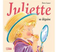 Juliette se deguise - Doris Lauer - Lito - cartonné - Album jeunesse dès 3 ans