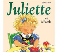 Juliette va a l'ecole - Doris Lauer - Lito - cartonné - Album éveil dès la naissance