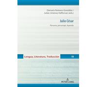 Julio César: Persona, personaje, leyenda