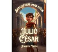 Julio César Shakespeare Para Niños: Shakespeare En Un Idioma Que Los Niños Entenderán Y Amarán