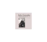 Julio González: Complete Works Volume Ii
