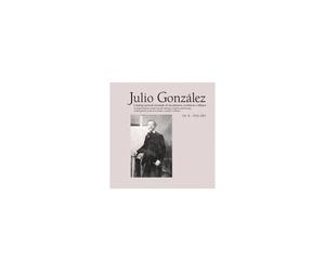 Julio González: Complete Works Volume Ii