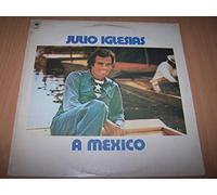 Julio Iglesias - A Mexico - Cu Cu Rru Cu Cu, Paloma / No Me Amenaces / Ella / Cuando Vivas Conmigo / Noche De Ronda / Solamente Una Vez...