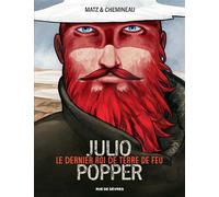 Julio popper le dernier roi de terre de feu Le dernier roi de Patagonie - Léonard Chemineau - Rue De Sevres - relié - Bande dessinée