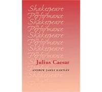 Julius Caesar by Andrew Hartley Andrew James Hartley, Jim Bulman, Carol Chillington Rutter, (Auteur)