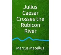 Julius Caesar Crosses the Rubicon River
