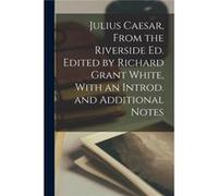 Julius Caesar From the Riverside ed. Edited by Richard Grant White With an Introd. and Additional Notes - Anonymous - Creative Media Partners LLC - Livre AnonymousAnonymous (Auteur)
