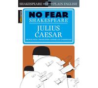 Julius Caesar: No Fear Shakespeare Side-by-Side Plain English