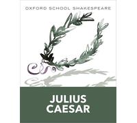 Julius Caesar: Oxford School Shakespeare