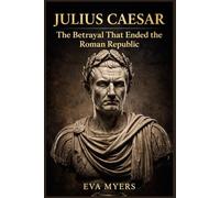 Julius Caesar: The Betrayal That Ended the Roman Republic