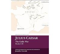 Julius Caesar: the Gallic War Books I-ii
