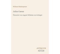 Julius Caesar: Übersetzt von August Wilhelm von Schlegel