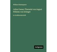 Julius Caesar; Übersetzt von August Wilhelm von Schlegel: in Großdruckschrift