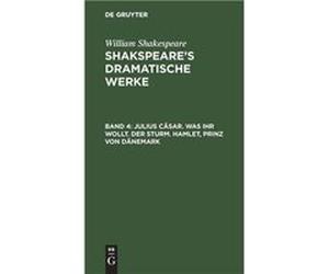 Julius Csar. Was ihr wollt. Der Sturm. Hamlet Prinz von Dnemark - William August Wil Shakespeare Schlegel - De Gruyter - Livre en Anglais William August Wil Shakespeare SchlegelWilliam August Wil Shak