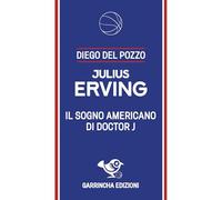 Julius Erving. Il sogno americano di Doctor J