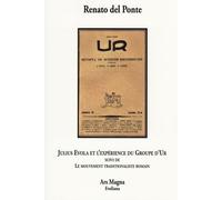 Julius Evola Et L'expérience Du Groupe D'ur - Suivi De Le Mouvement Traditionaliste Romain