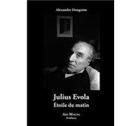 Julius Evola. Étoile du matin Alexandre DouguineAlexandre Douguine (Auteur)