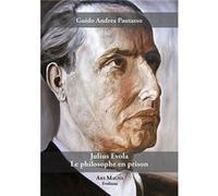 Julius Evola, le philosophe en prison Guido Andrea Pautass (Auteur)