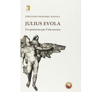 Julius Evola. Un pensiero per l'età oscura