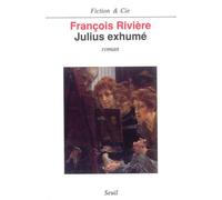 Julius exhumé - roman - François Rivière - Seuil - Livre